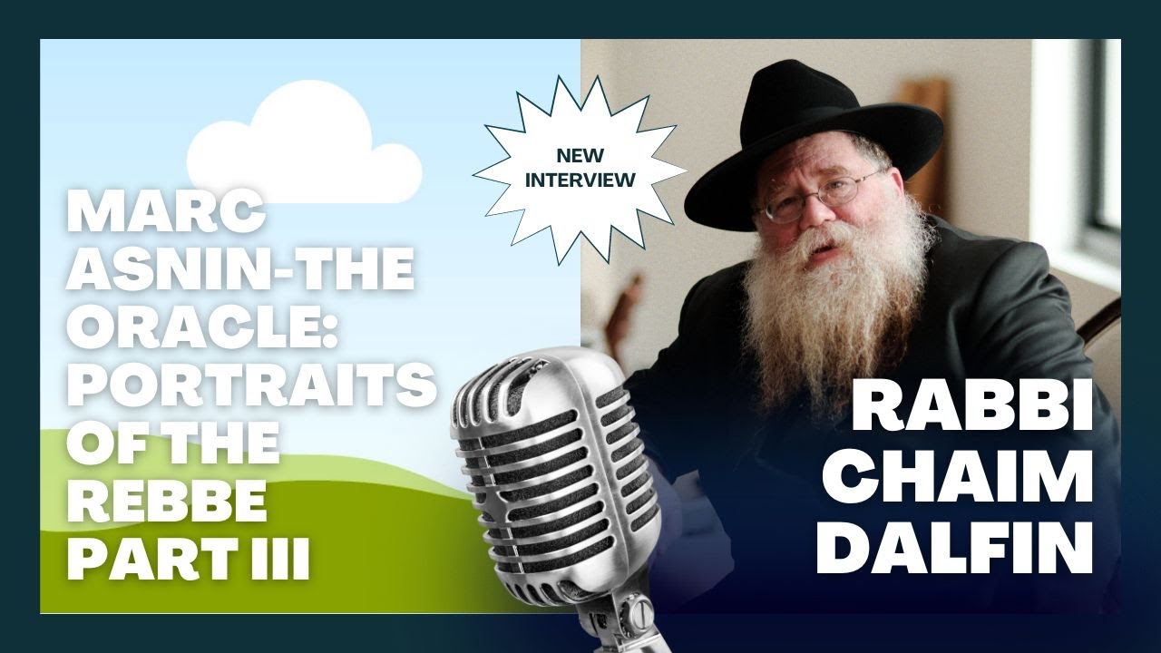 Marc Asnin- The Oracle: Portraits of the Rebbe, interview w Rabbi Chaim Dalfin #3