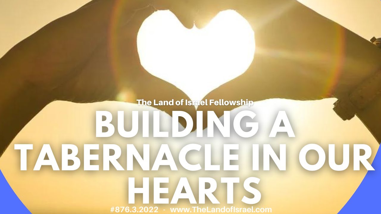 Building a Tabernacle in our Heart - Ari Abramowitz: The Land of Israel Fellowship