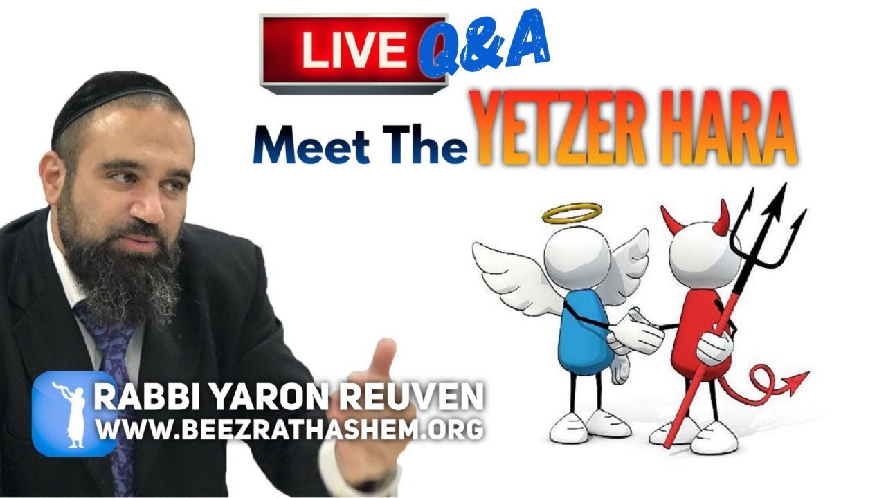 Meet The Yetzer HaRa - Q&A w/ Rabbi Yaron Reuven
