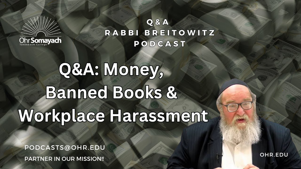Q&A: Money, Banned Books & Workplace Harassment (HaRav Yitzchak Breitowitz)