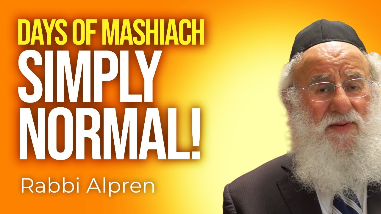 Days of Mashiach: Simply Normal!