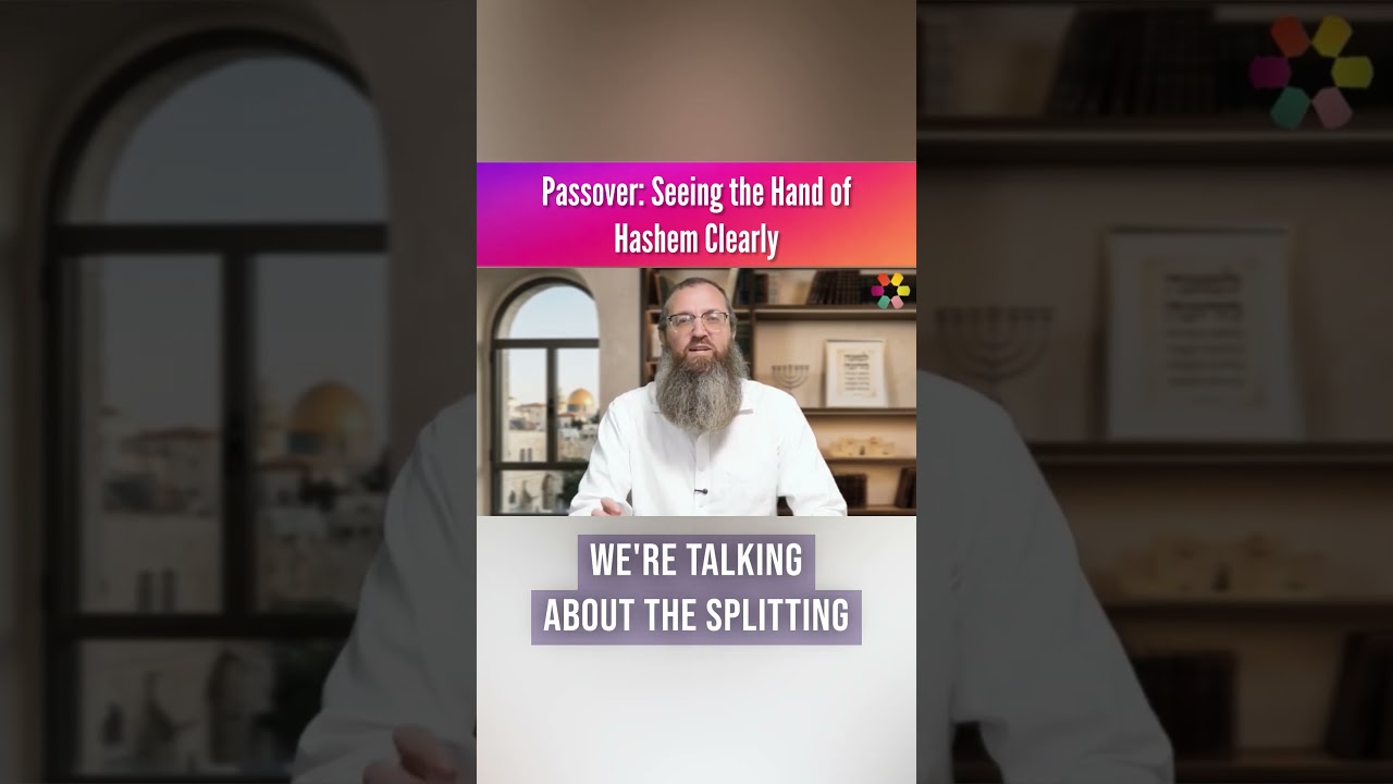 Passover: Seeing the Hand of Hashem Clearly