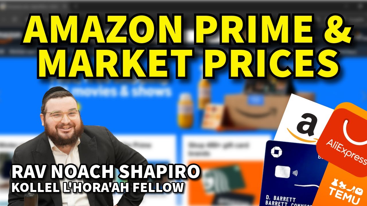 Amazon Prime & Market Prices (Rav Noach Shapiro)