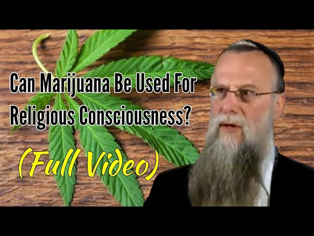 Can Marijuana Be Used For Religious Consciousness? (FULL VIDEO)