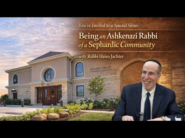 Being an Ashkenazi Rabbi of a Sephardic Community - Rav Haim Jachter