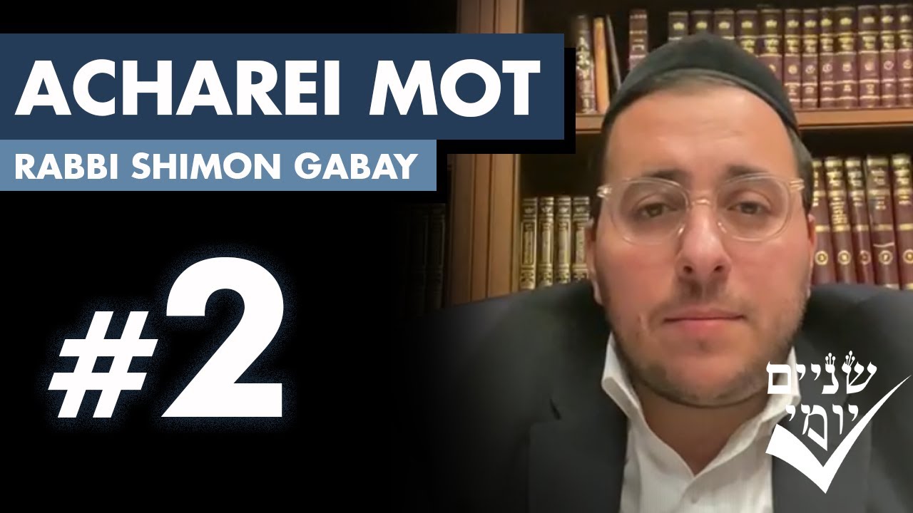 Shnayim Yomi - Acharei Mot - Sheni - #2 5784