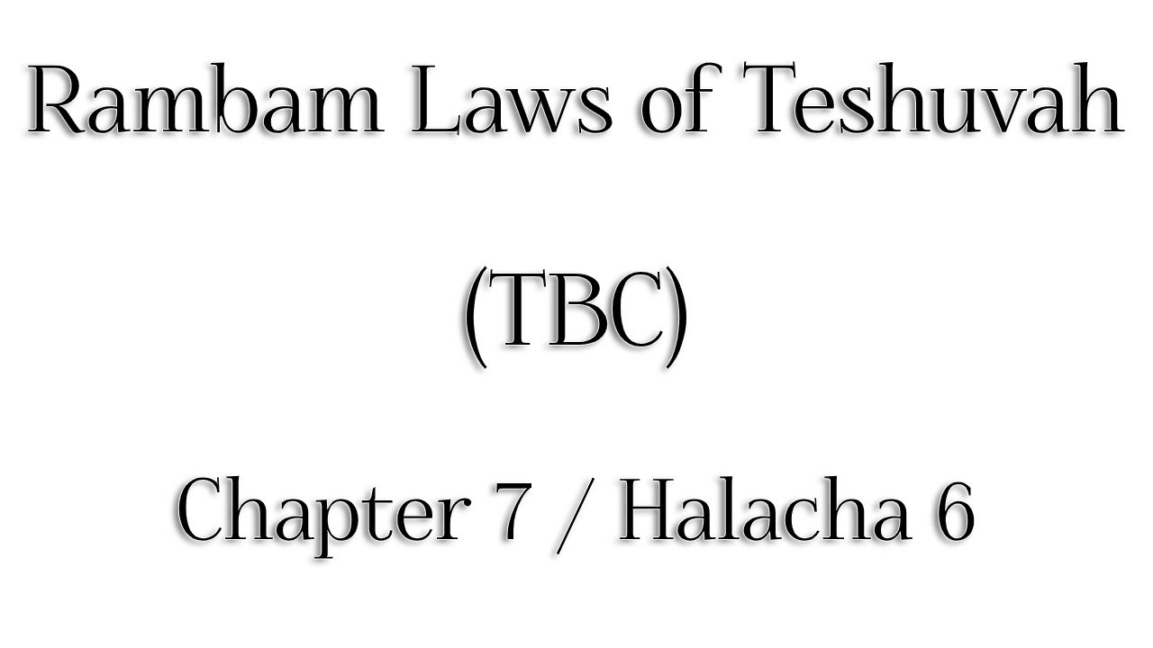 Rambam Laws of Teshuvah - Chapter 7 / Halacha 6 - Rabbi Alon Anava | Atzmut.org