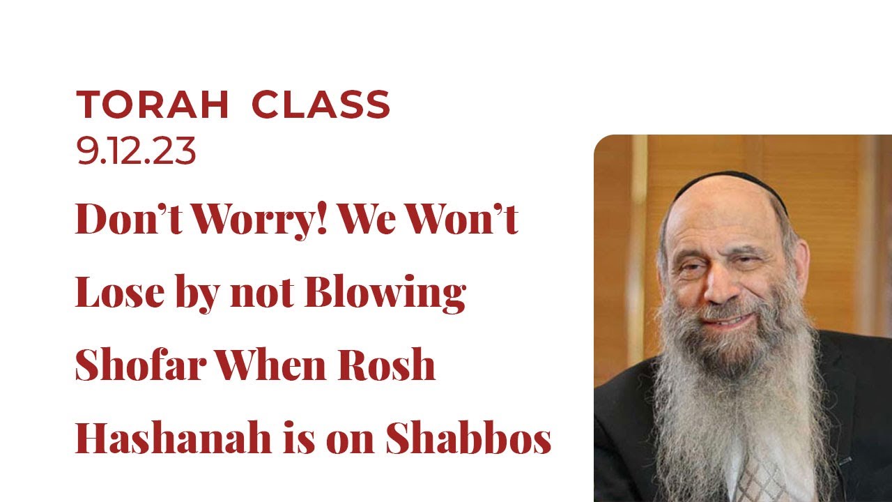 We won't lose by not blowing shofar when Rosh Hashanah is on Shabbos! | Torah class with Rabbi Mintz