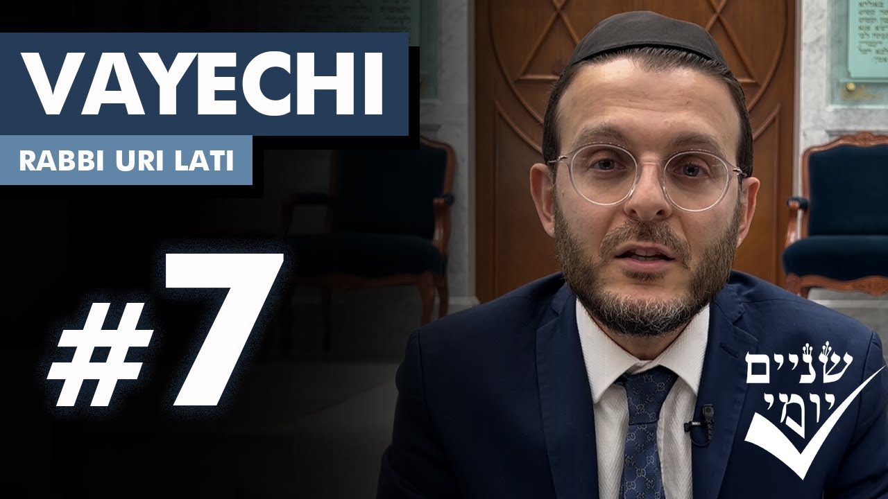 Shnayim Yomi - Vayechi - Sh'vi'i - #7