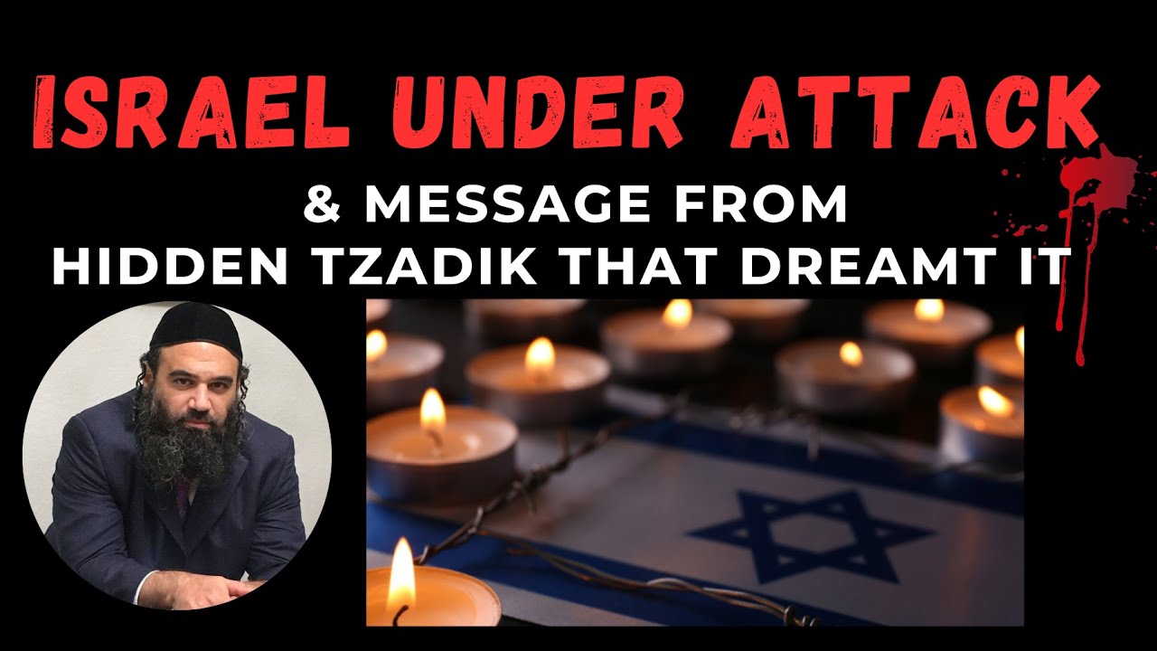 ISRAEL UNDER ATTACK & Message From Hidden Tzadik That Dreamt It
