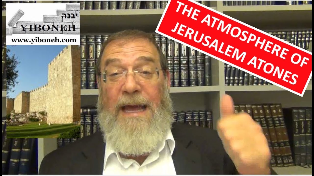 The Atmosphere of Jerusalem Atones with Rabbi Aaron Dovid Poston