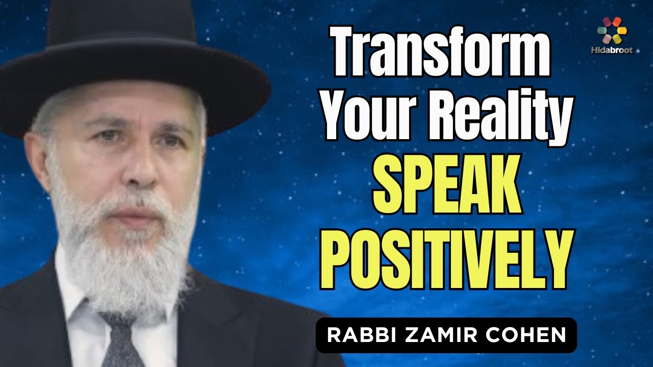 Transform Your Reality with Positive Words - Rabbi Zamir Cohen (AI)