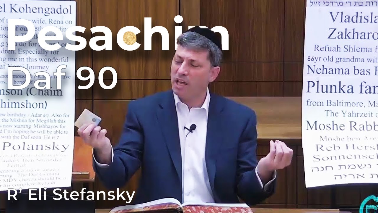 Daf Yomi Pesachim Daf 90 by R’ Eli Stefansky