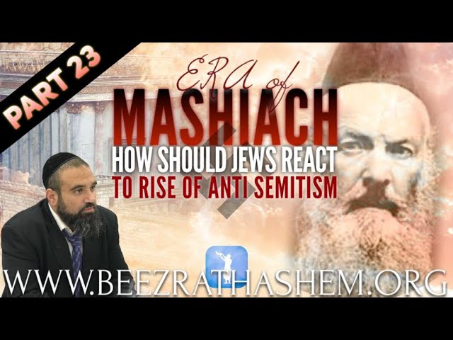 How Should Jews React To Rise of Anti Semitism? - ERA OF MASHIACH (23)