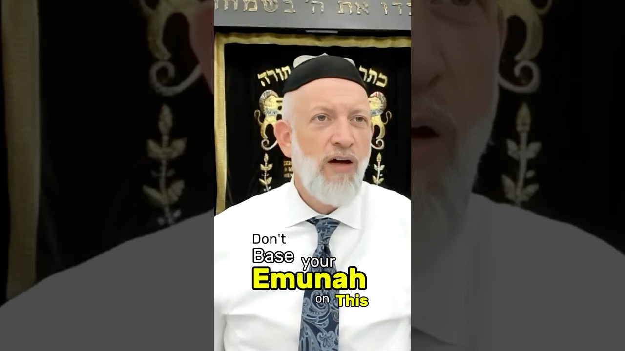 Don't base your Emunah on THIS