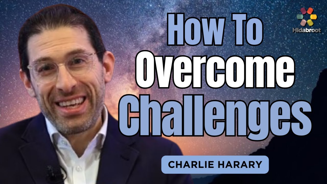 Challenges Are Designed for Your Benefit - Charlie Harary