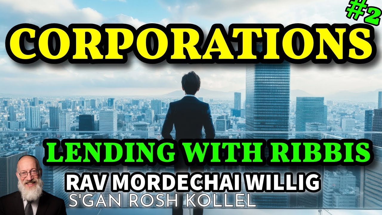 Corporations & Banks Lending with Ribbis #2   Rav Mordechai Willig