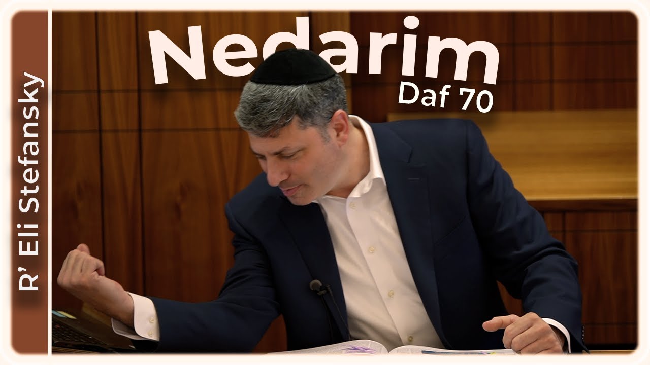 Daf Yomi Nedarim Daf 70 by R’ Eli Stefansky