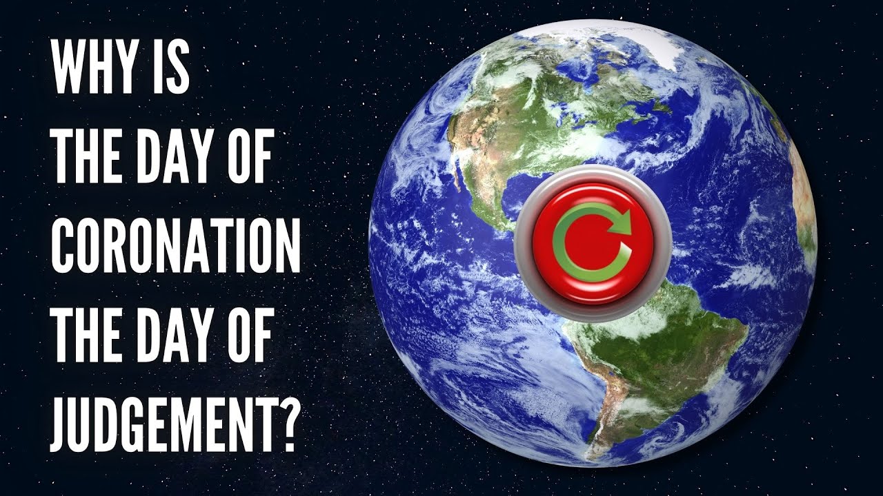 Why Is the Day of Coronation the Day of Judgement?