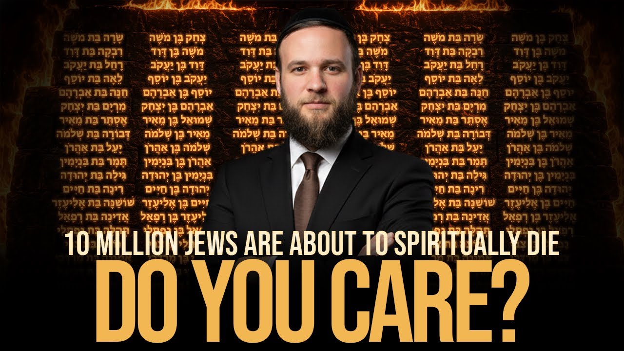10 Million Jews Are About To Spiritually Die - Do You Care?