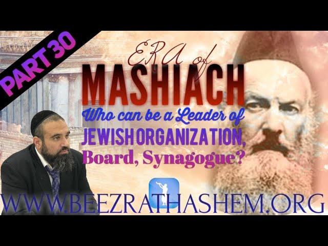 Who Can Be A Leader Of Jewish Organization, Board, Synagogue? - ERA OF MASHIACH (30)
