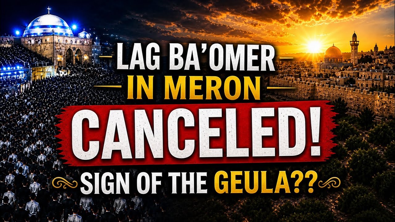 Lag Ba'omer In Meron Canceled! SIGN OF THE GEULA??