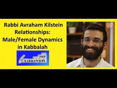 Male/Female Dynamics in Relationships: Kabbalistic approach by Rabbi Avraham Kilstein