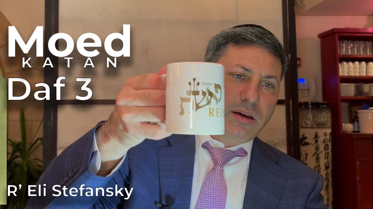 Daf Yomi Moed Katan Daf 03 by R’ Eli Stefansky