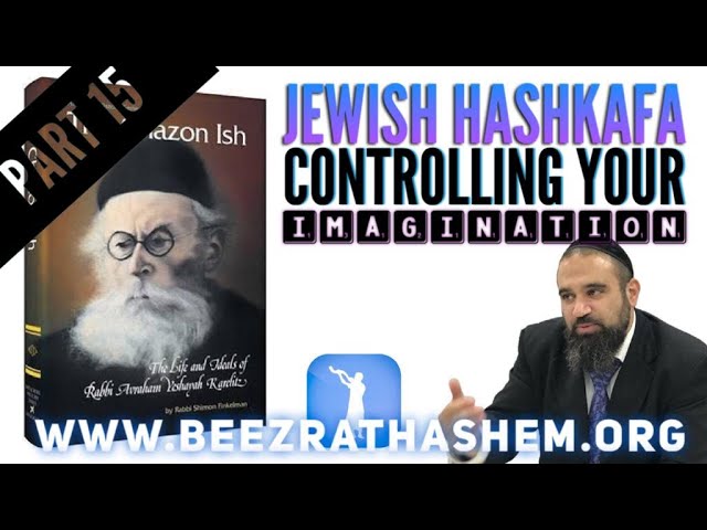 Controlling Your Imagination - Jewish HaShkafa (15)
