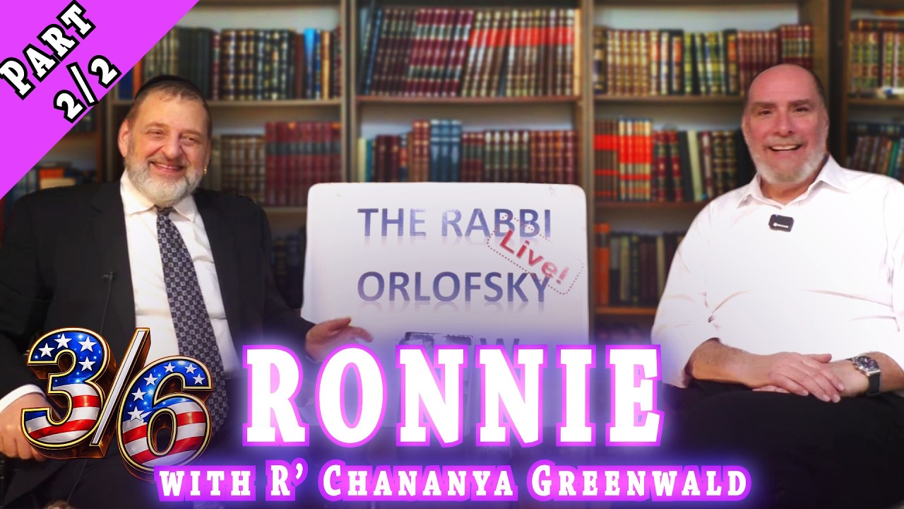 RONNIE with Rabbi Chananya Greenwald - Part 2/2 (Ep. 316)