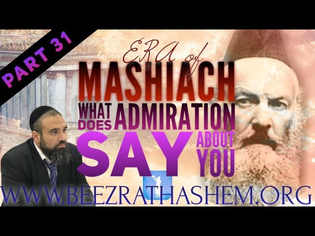 What Does Admiration Say About You? - ERA OF MASHIACH (31)