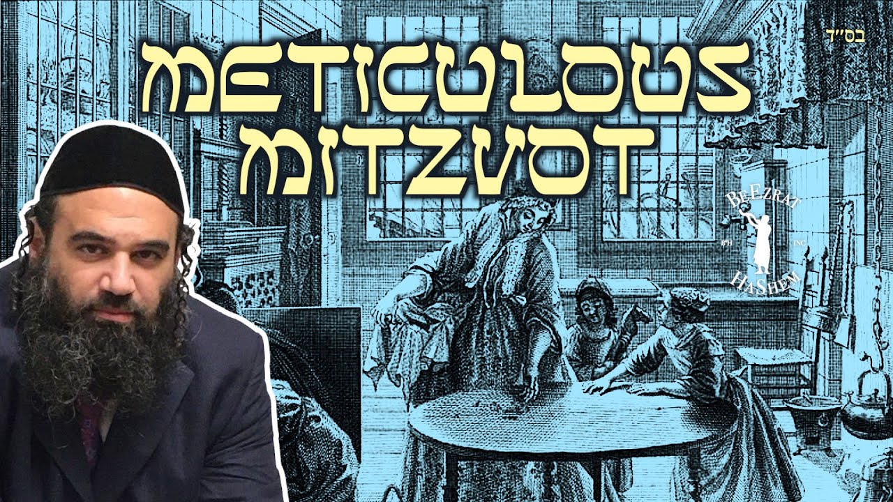 Meticulous With Mitzvot - Pesach Prep