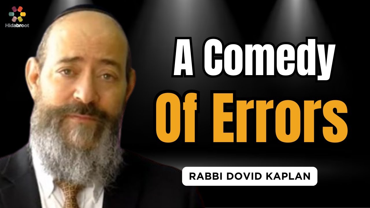 A Comedy of Errors: Parshat Vayeshev - Rabbi Dovid Kaplan on The Weekly Torah Portion