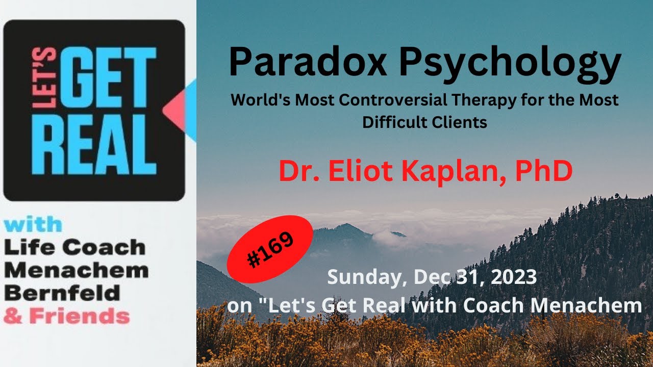Paradox Psychology - Controversial Therapy for Difficult Clients, Dr. Eliot P. Kaplan, PhD, #169