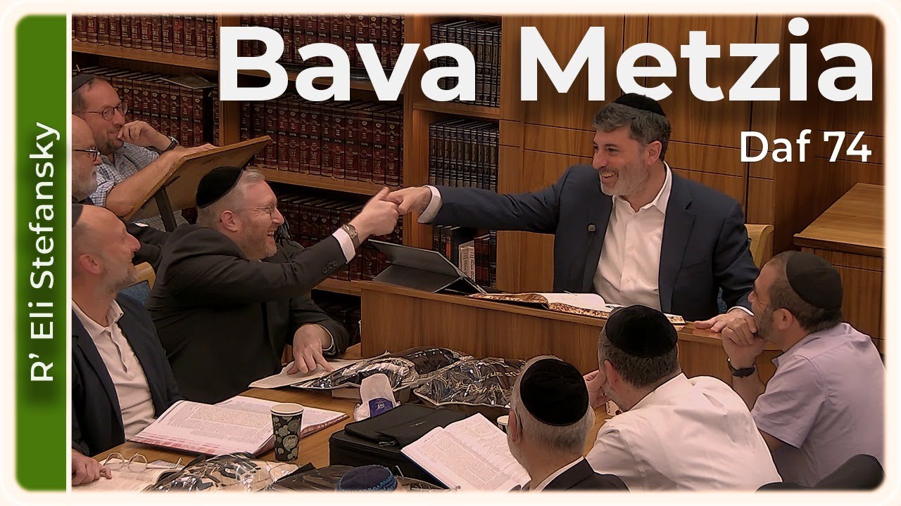 Daf Yomi Bava Metzia Daf  74 by R’ Eli Stefansky