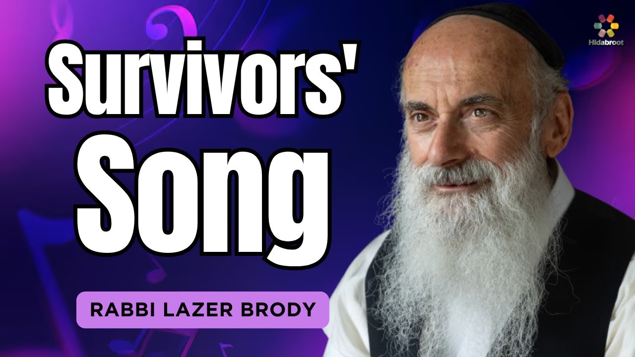 Survivors' Song: The Psalm of Thanksgiving - Rabbi Lazer Brody