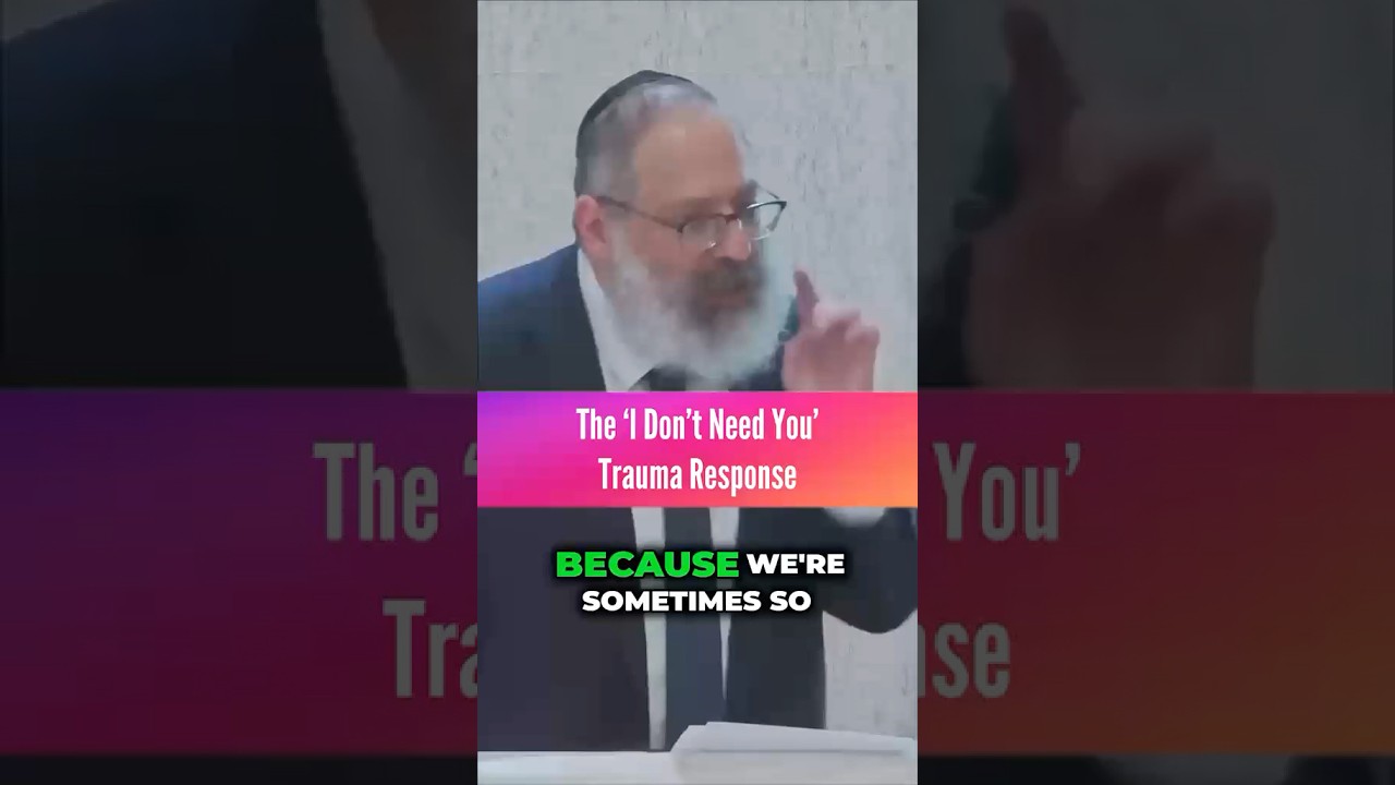 The 'i Don't Need You' Trauma Response - Rabbi YY Jacobson