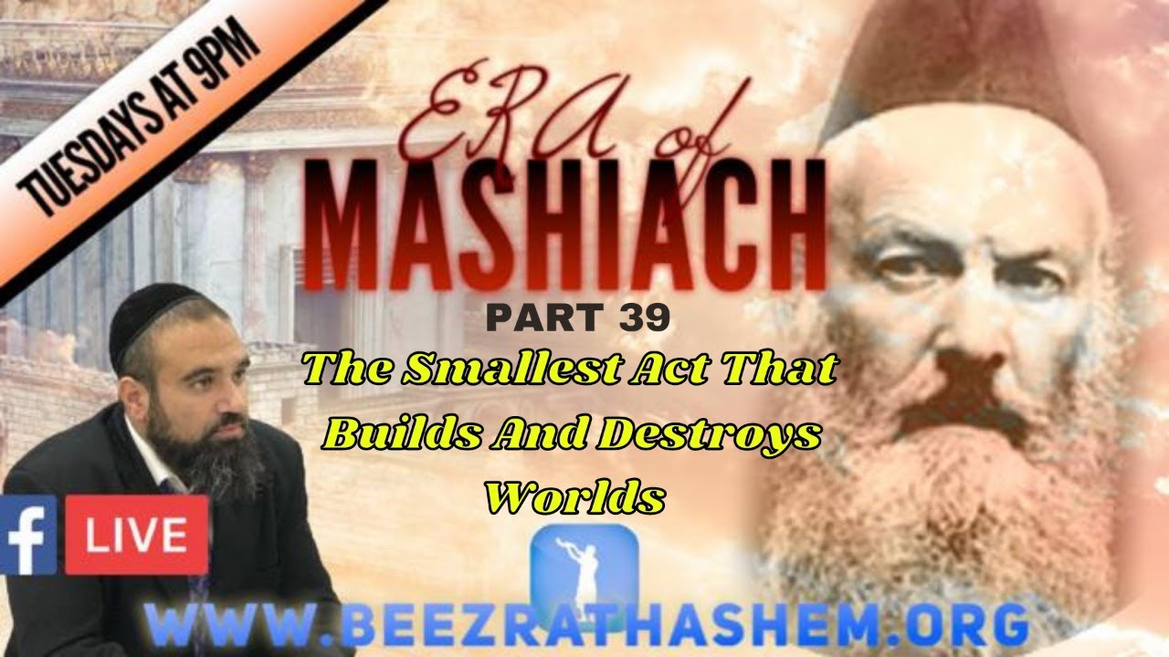 The Smallest Act That Builds And Destroys Worlds - ERA OF MASHIACH (39)
