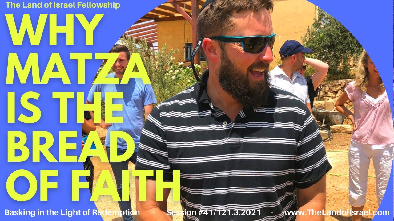 Why Matzah is the Bread of Faith - Ari Abramowitz: The Land of Israel Fellowship