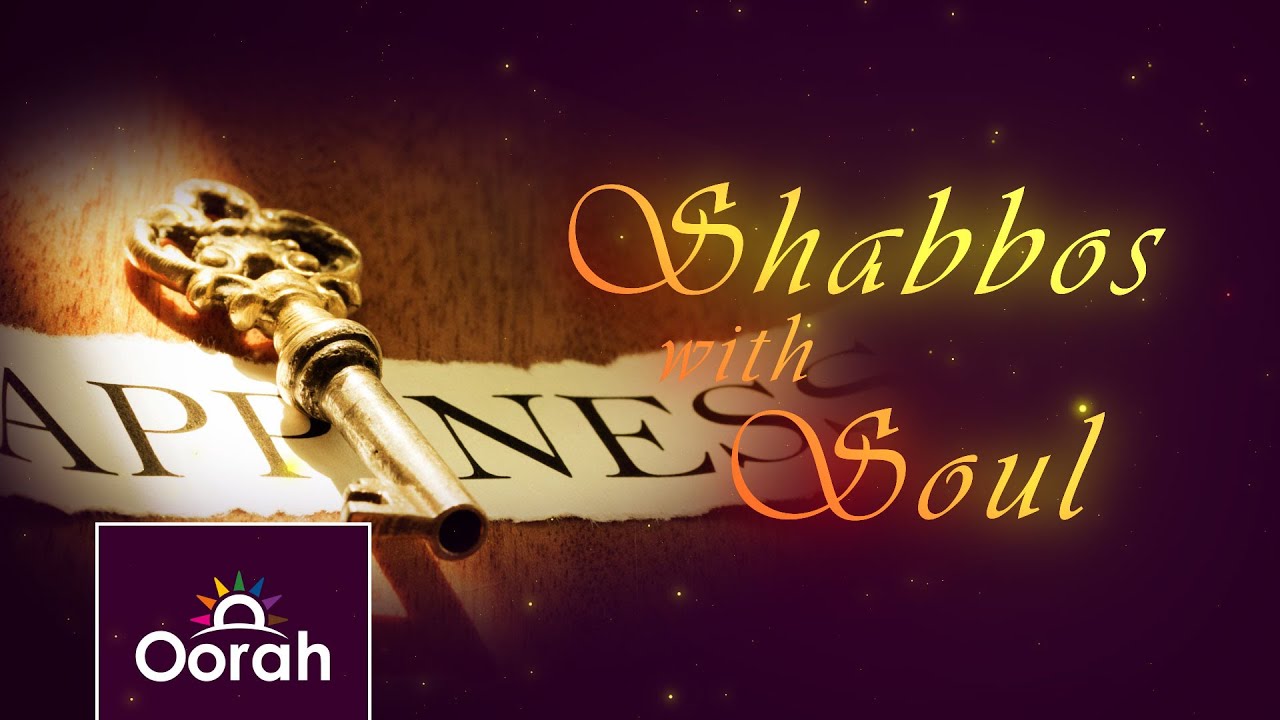 Shabbos with Soul - Ep 02 |  The Key to Happiness