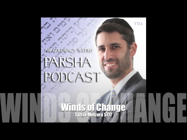 Ari Goldwag - Tazria Metzora - Winds of Change