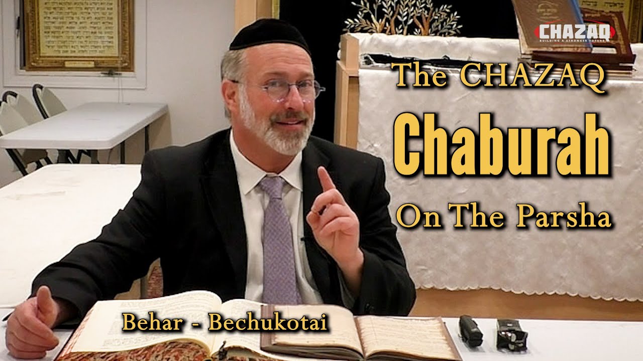 The CHAZAQ Weekly Chaburah On The Parsha | Behar - Bechukotai | with Rabbi Avrohom Walkin