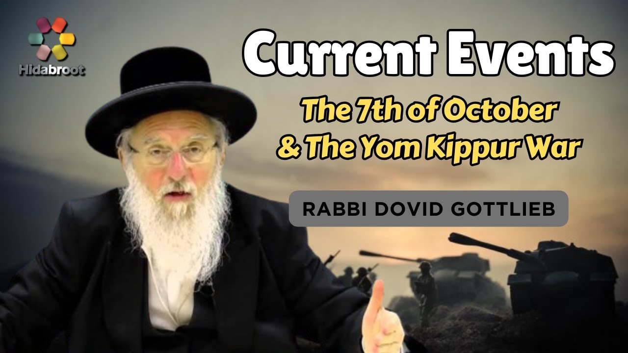 Current Events: 7th of October & The Yom Kippur War - Rabbi Dovid Gottleib