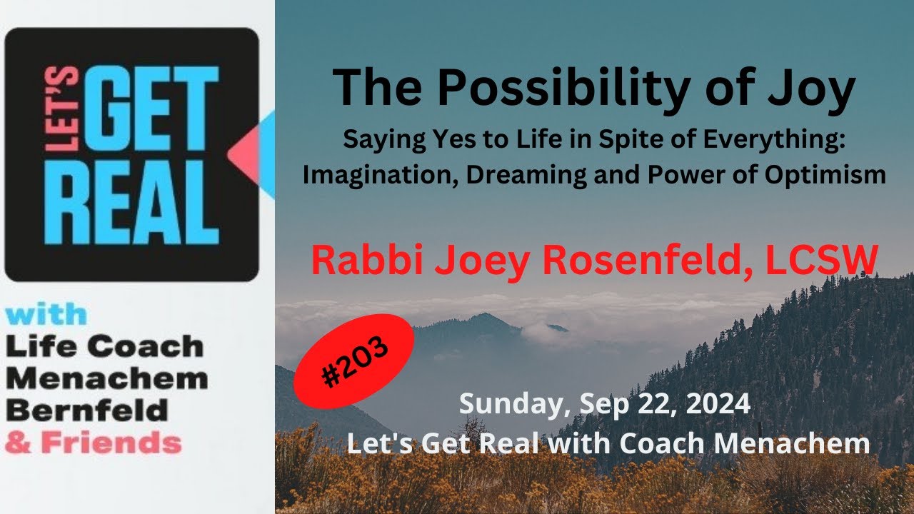 The Possibility of Joy - Saying Yes to Life in Spite of Everything: Rabbi Joey Rosenfeld LCSW # 203