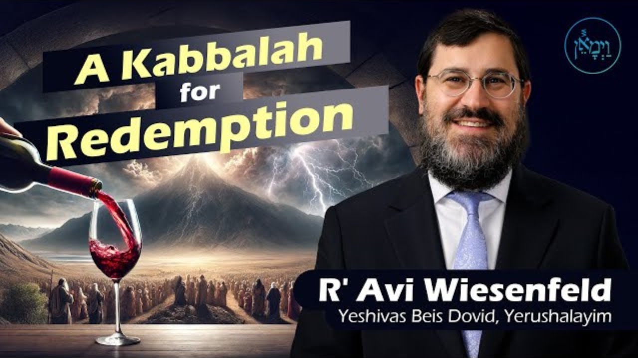 A Kabbalah for Redemption - Rabbi Avi Wiesenfeld