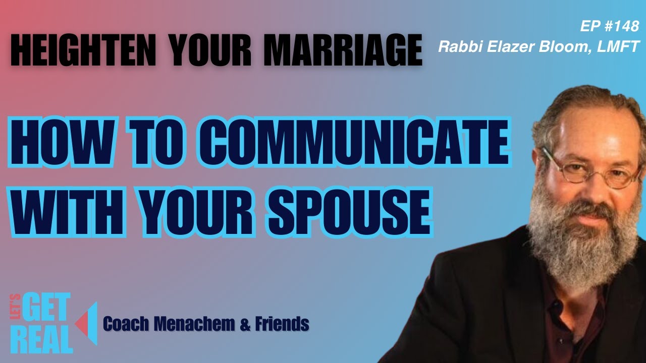 Keeping Kedusha at the Heart of Marriage, Rabbi Elazar Bloom, LMFT  # 148
