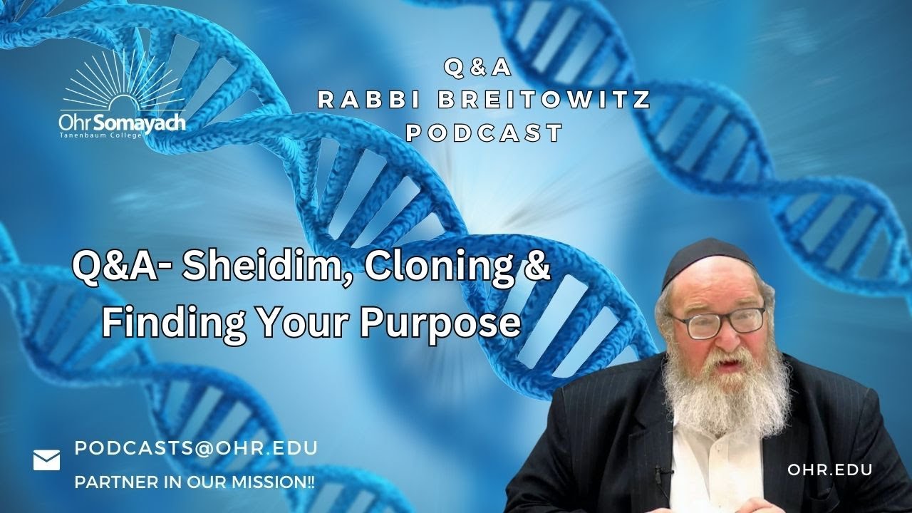 Q&A- Sheidim, Cloning & Finding Your Purpose (HaRav Yitzchak Breitowitz)