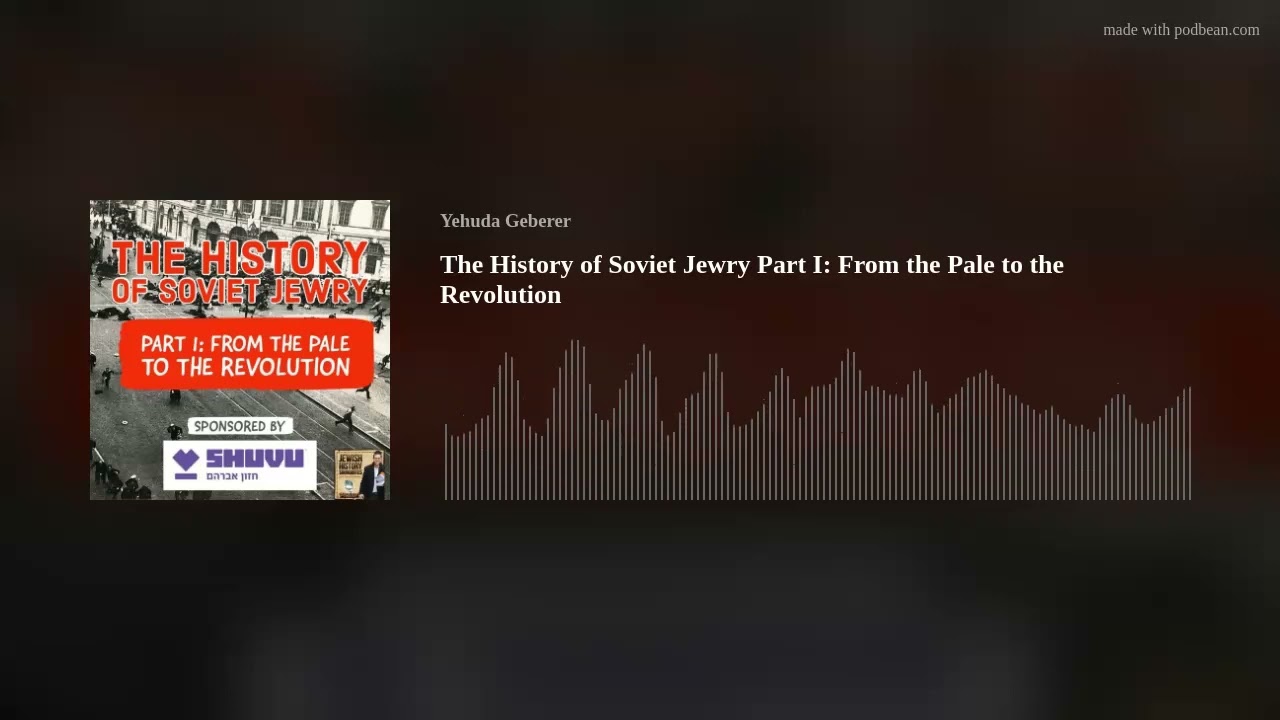 The History of Soviet Jewry Part I: From the Pale to the Revolution