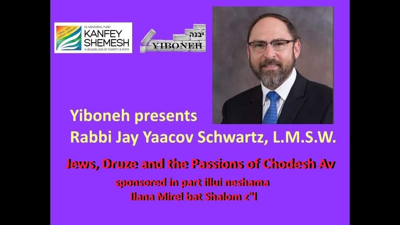 Jews, Druze and the Passions of Chodesh Av by Rabbi Jay Yaacov Schwartz