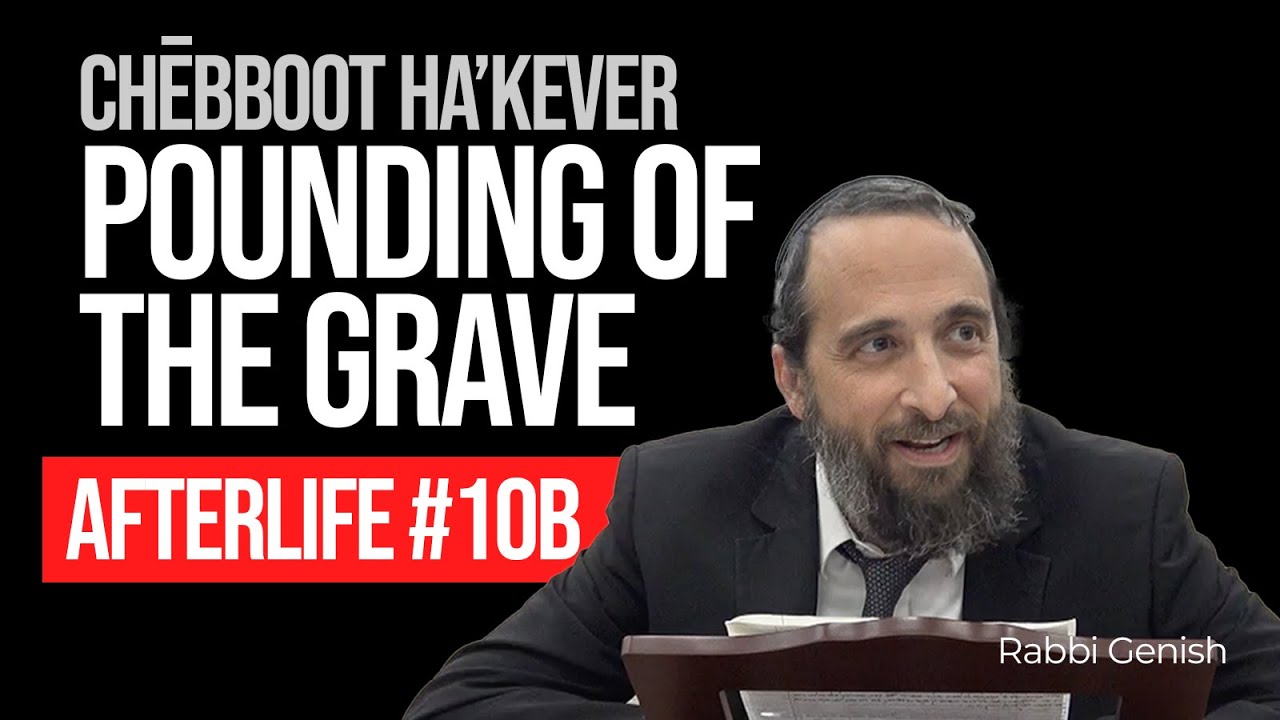 Chibbut ha'Kever: "Pounding of the Grave" (Afterlife #10 B)